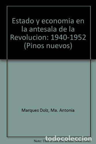 Libros: Estado y economía en la antesala de la Revolución: 1940-1952 (Pinos nuevos) (Spanish Edition) - Ma