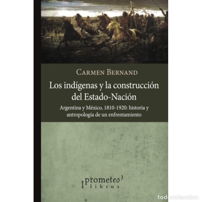 Libri di seconda mano: Los ind&iacute;genas y la construcci&oacute;n del Estado-Naci&oacute;n Argentina - Carmen Bernand