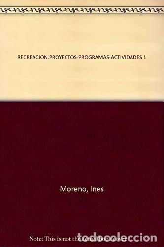 Libri di seconda mano: RECREACION.PROYECTOS-PROGRAMAS-ACTIVIDADES 1 - In&eacute;s Moreno