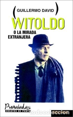 Libros: Witoldo, O, La Mirada Extranjera - Guillermo David