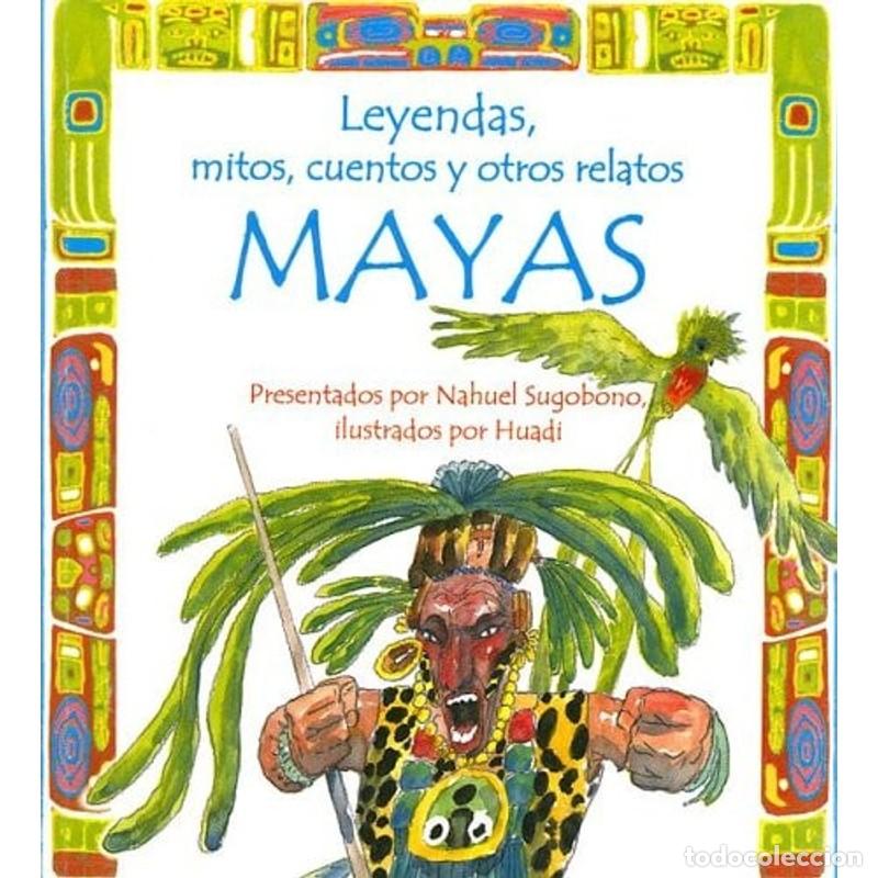 Livros em segunda m&atilde;o: Leyendas, mitos, cuentos y otros relatos mayas - Nahuel Sugobono, Los Chicos