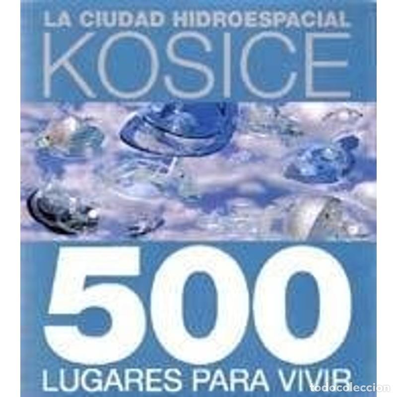 B&uuml;cher: 500 lugares para vivir la ciudad hidroespacial - Gyula Kosice