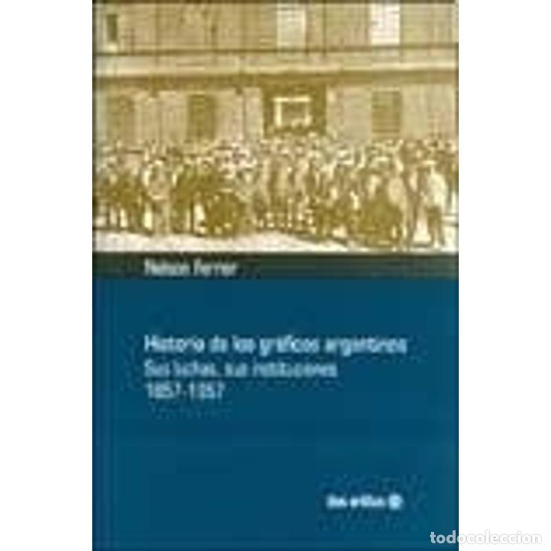 Libros: Historia De Los Graficos Argentinos - FERRER NELSON - Foto 1