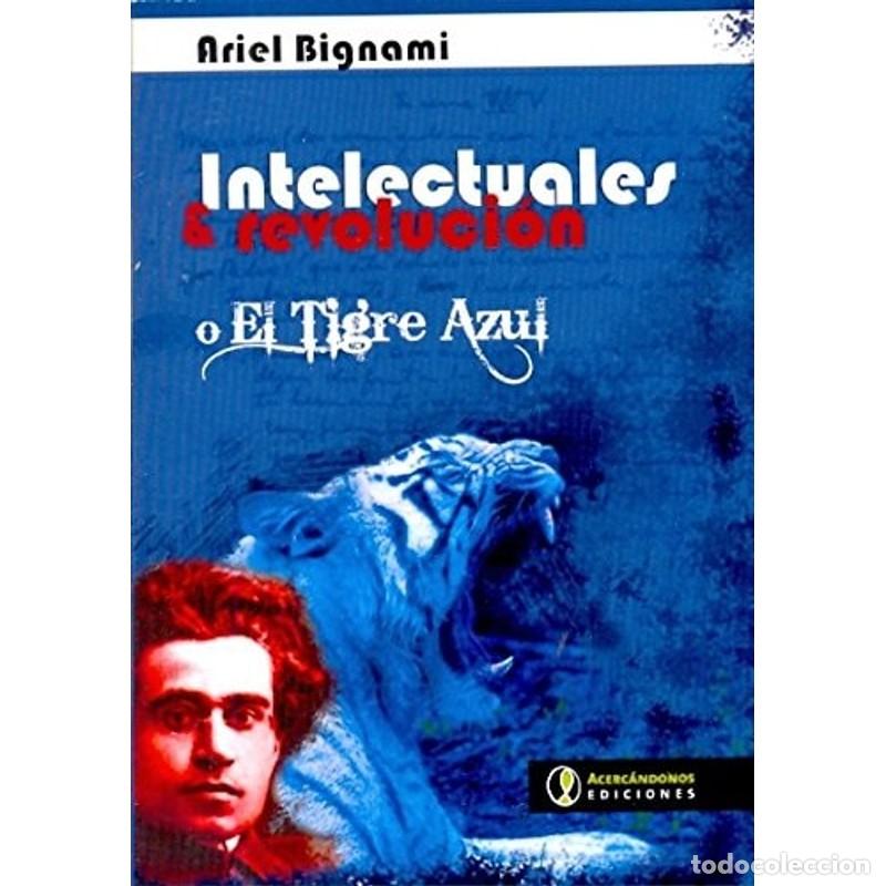 books: Intelectuales y revoluci&oacute;n, o El tigre azul - Ariel Bignami