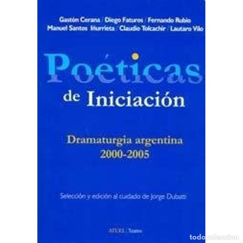 Libros: Poeticas de Iniciacion: Nueva Dramaturgia Argentina, 2000-20 - Dubatti