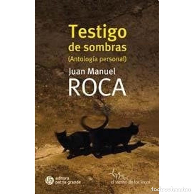Libros: Testigo de sombras (antolog&iacute;a personal) - Juan Manuel Roca - Foto 1