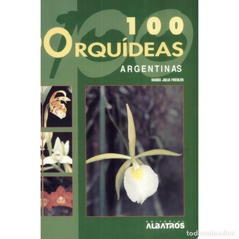 Libros: 100 orqu&iacute;deas argentinas - Mar&iacute;a Julia Freuler - Foto 1