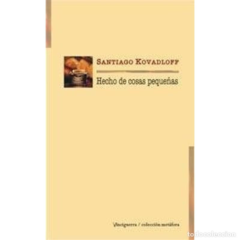 Libros: Hecho de cosas peque&ntilde;as - Santiago Kovadloff - Foto 1