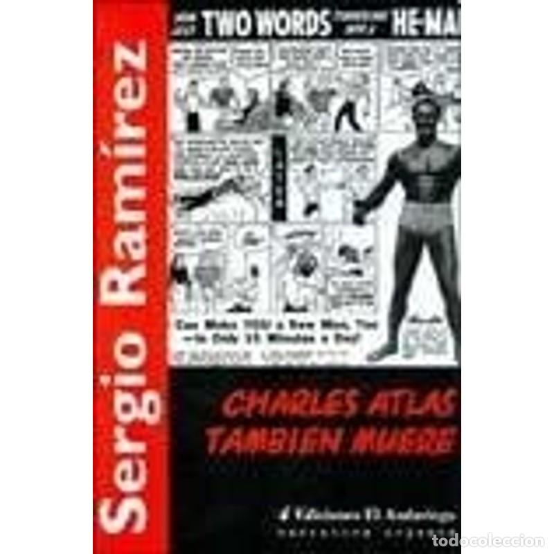 Libros: Charles Atlas tambi&eacute;n muere - Sergio Ram&iacute;rez - Foto 1