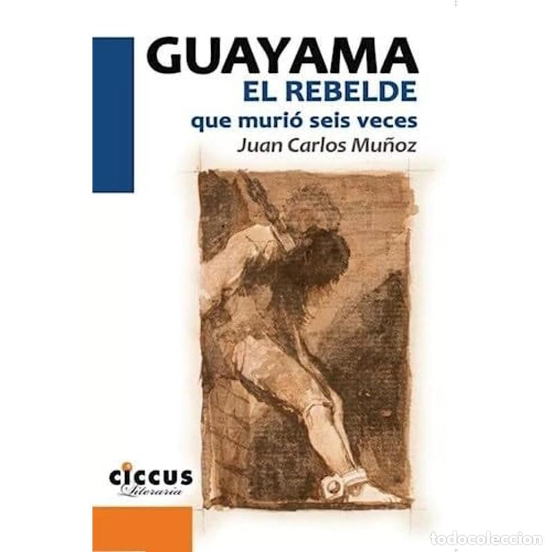 B&uuml;cher: Guayama el rebelde que muri&oacute; seis veces - Juan Carlos Mu&ntilde;oz