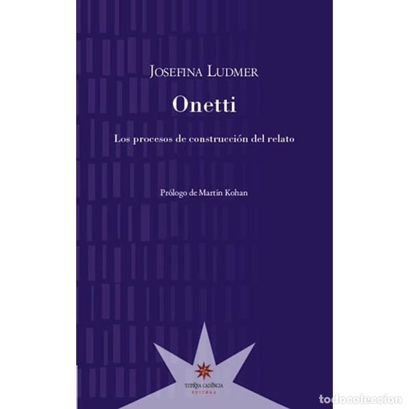 Libros: Onetti los procesos de construccion del relato - Josefina Ludmer - Foto 1