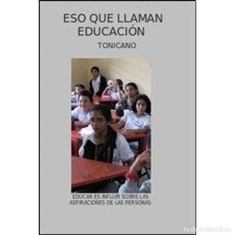 Libros: Eso que llaman educaci&oacute;n - Antonio Urdiales Cano - Foto 1