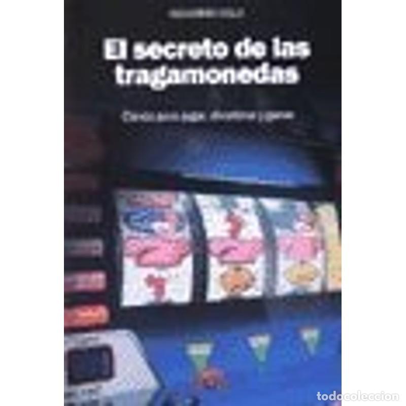 Libros: EL SECRETO DE LAS TRAGAMONEDAS - ALEJANDRO COLLE - Foto 1