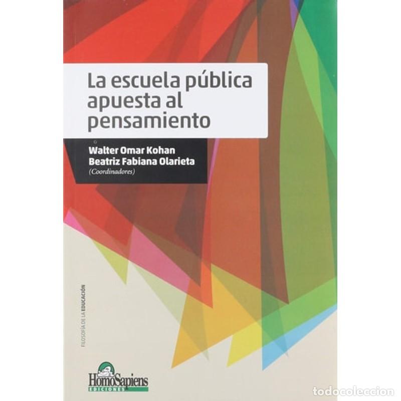 Libri di seconda mano: La escuela p&uacute;blica apuesta al pensamiento - WALTER OMAR KOHAN (COORD.)