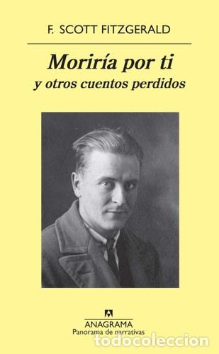 Libri di seconda mano: Moriria Por Ti Y Otros Cuentos Perdidos - F. Scott Fitzgerald