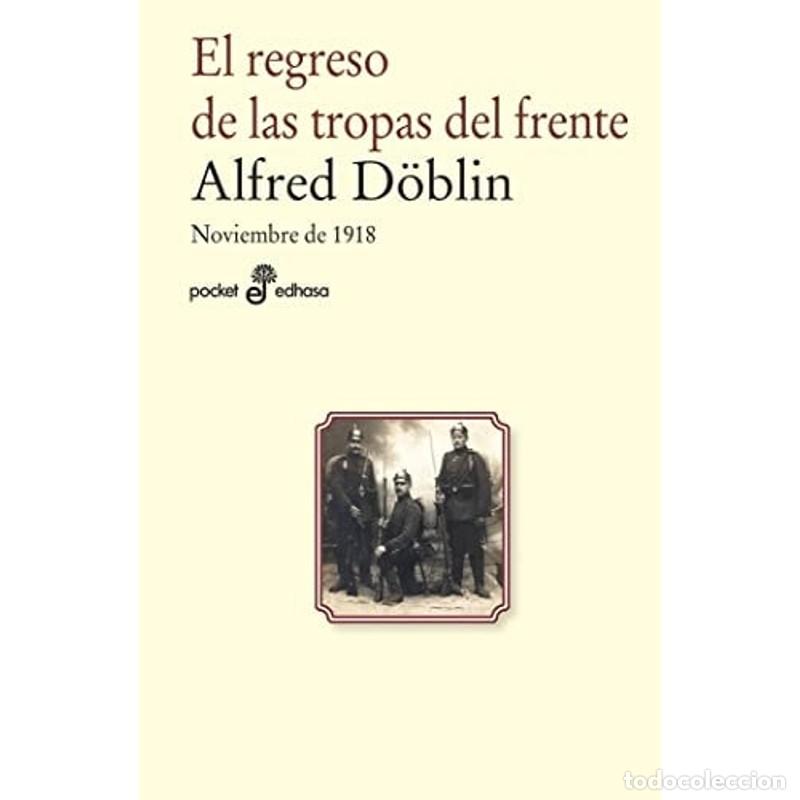 Libros: EL REGRESO DE LAS TROPAS DEL FRENTE - Alfred D&ouml;blin