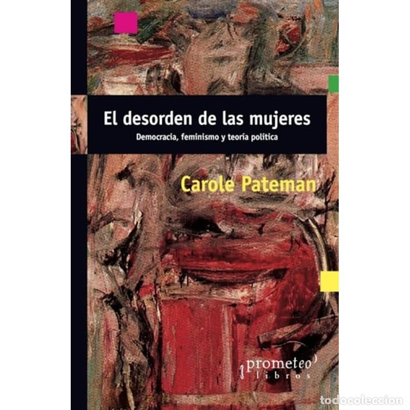 Libri di seconda mano: El desorden de las mujeres: Democracia, feminismo y teor&iacute;a p - Carole Pateman