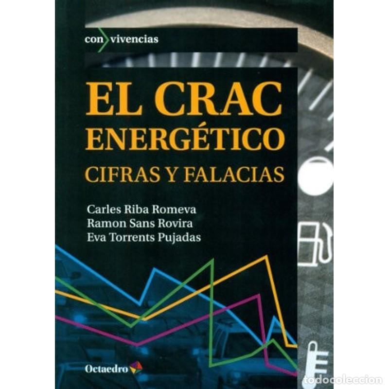 Libros: El crac energ&eacute;tico : cifras y falacias - Carles Riba i Romeva, Ram&oacute;n Sans Rovira, Eva Torrents Pujad