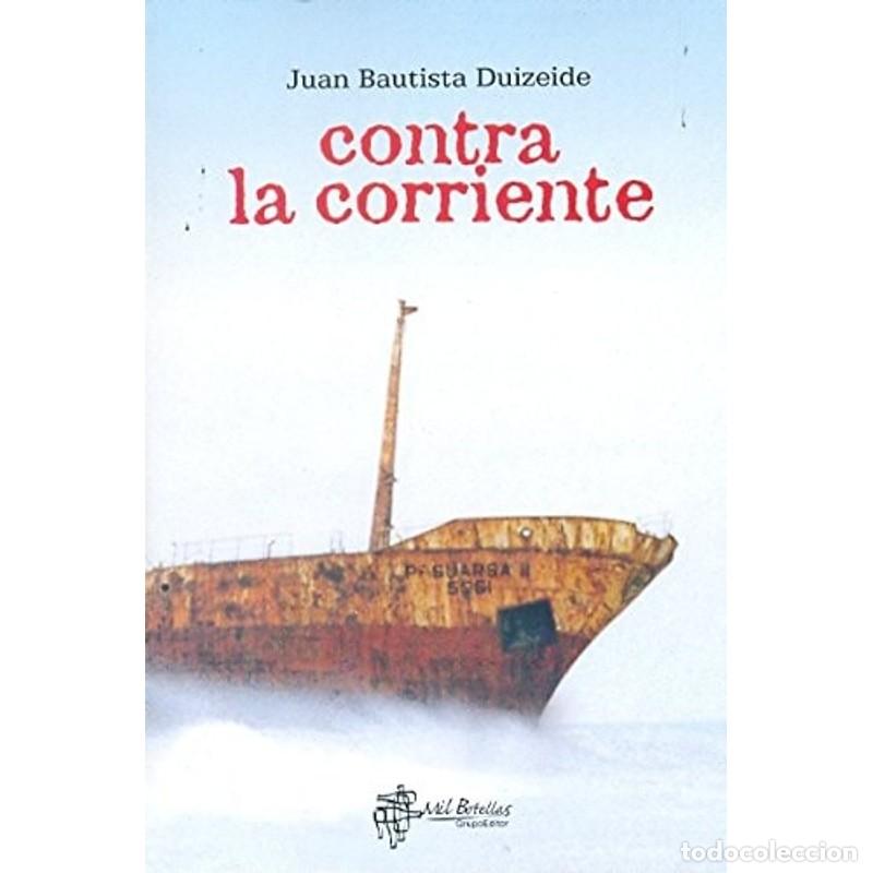 Libros: Contra la corriente - Juan Bautista Duizeide - Foto 1