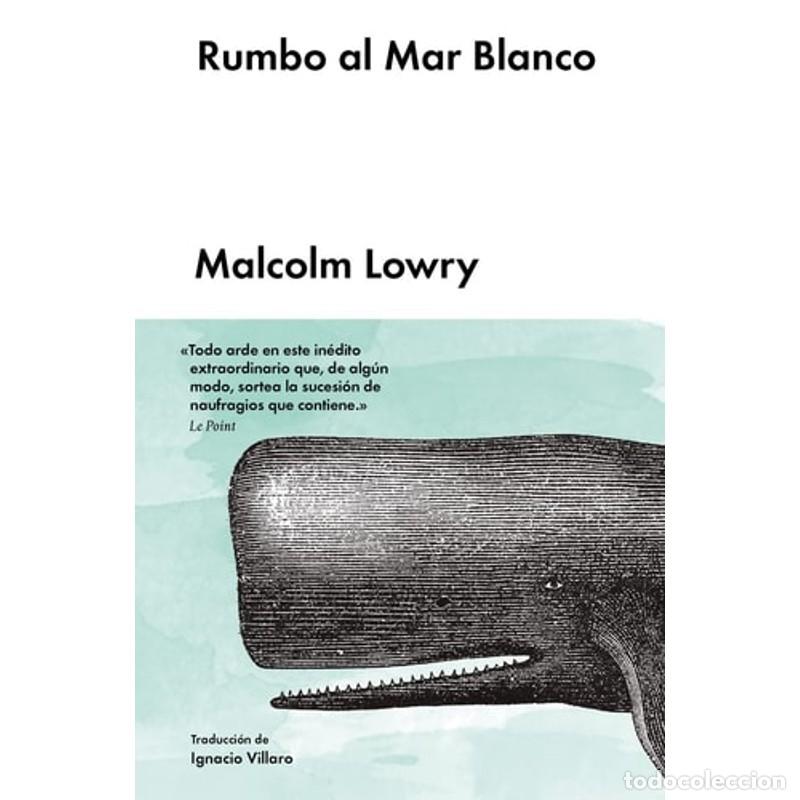 Libros: Rumbo Al Mar Blanco - Malcolm Lowry - Foto 1