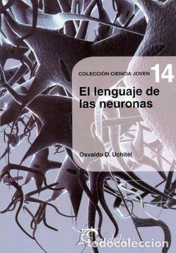 Libros: El Lenguaje de Las Neuronas - Osvaldo D. Uchitel - Foto 1