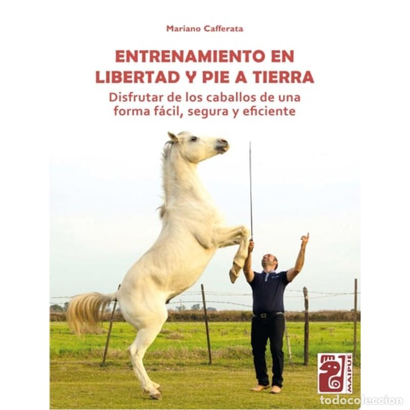 Libros: Entrenamiento en libertad y pie a tierra Disfrutar de los ca - MARIANO CAFFERATA