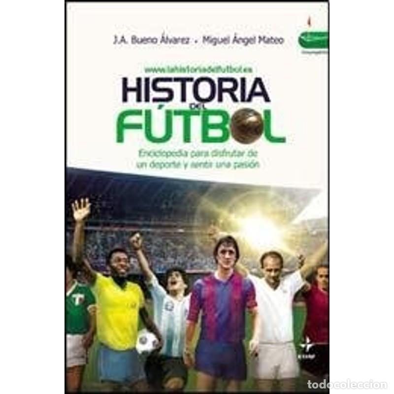 B&uuml;cher: Historia del f&uacute;tbol enciclopedia de un deporte y cr&oacute;nica de - Juan Antonio Bueno Alvarez