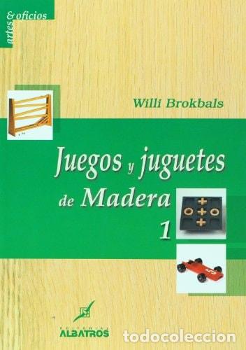 Libros: Juegos y juguetes de madera 1/ Wooden Games and Toys 1 - Willi Brolbals