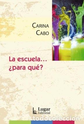 Libros: La escuela ... &iquest;para qu&eacute;? - Carina Cabo - Foto 1