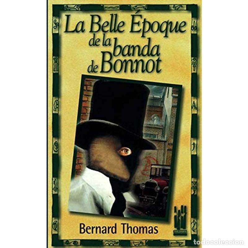 Libros: La Belle eepoque de la Banda de Bonnot - Bernard Thomas - Foto 1