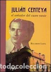 Libros: Juli&aacute;n Centeya el so&ntilde;ador del cuore rante - Ricardo Lopa - Foto 1