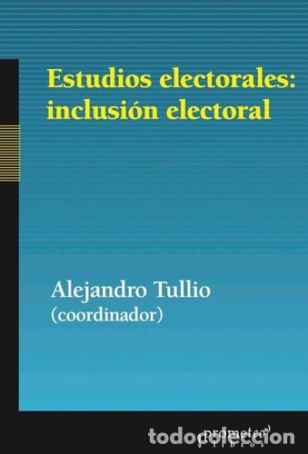 Libros: Estudios electorales inclusi&oacute;n electoral - Alejandro Tullio