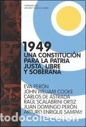 Libri di seconda mano: 1949 una constituci&oacute;n para la patria justa, libre y soberana - JOHN WILLIAM / PERON, EVA / PERON, JU