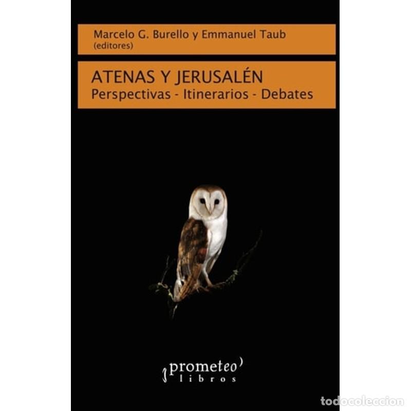 Libri di seconda mano: Atenas y Jerusal&eacute;n: Perspectivas - Itinerarios - Debates - Marcelo G. Burello