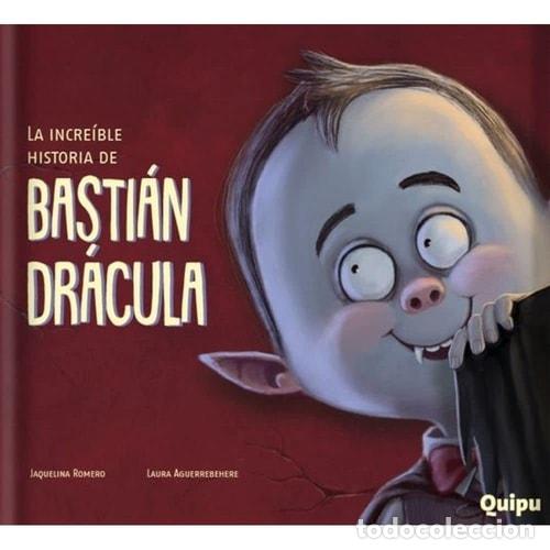 Libros: La incre&iacute;ble historia de Basti&aacute;n Dr&aacute;cula - Jaquelina Romero
