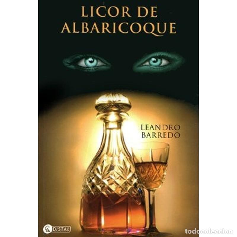 Libros: LICOR DE ALBARICOQUE - LEANDRO BARREDO - Foto 1