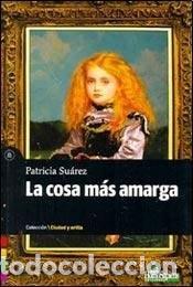 Libros: La cosa m&aacute;s amarga - Patricia Su&aacute;rez - Foto 1