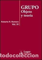 Libri di seconda mano: Grupo Objeto Y Teoria - Vol 4 - ROBERTO ROMERO