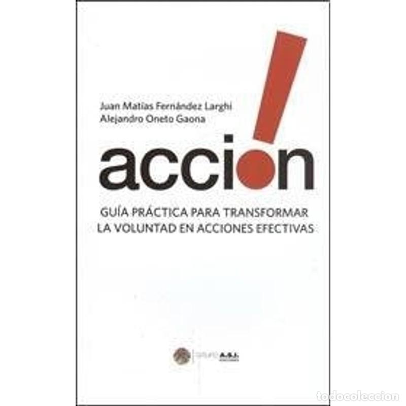 Libros: Acci&oacute;n : gu&iacute;a pr&aacute;ctica para transformar la voluntad en accio - unknown author - Foto 1