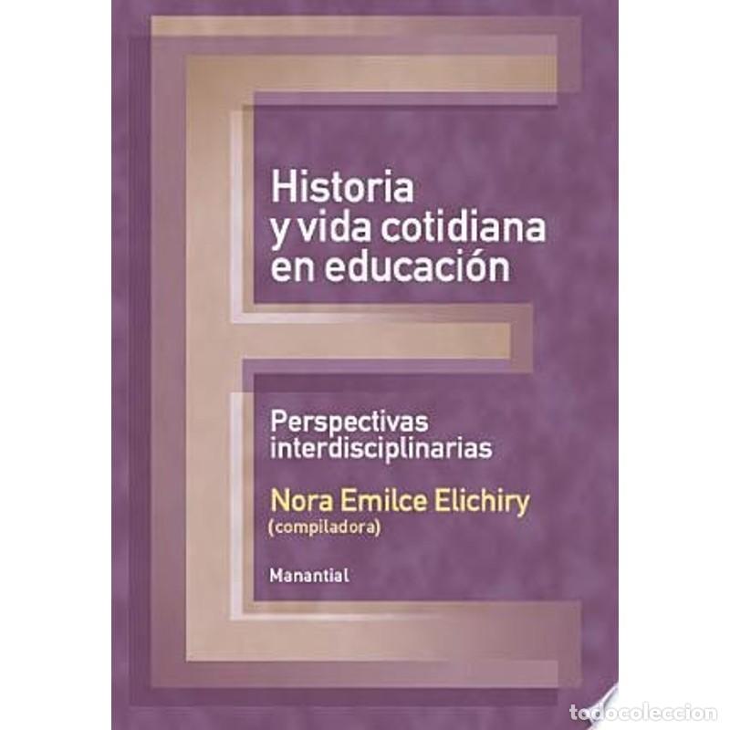Libros: Historia y vida cotidiana en educaci&oacute;n Perspectivas interdis - ELICHIRY - Foto 1
