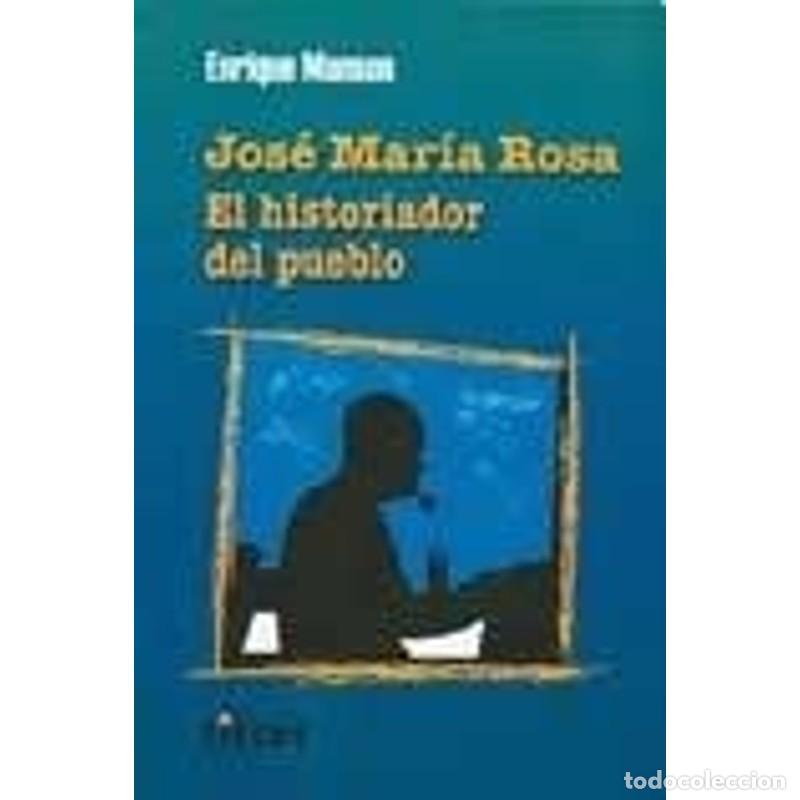 books: JOSE MARIA ROSA, EL HISTORIADOR DEL PUEBLO (Spanish Edition) - ENRIQUE MANSON