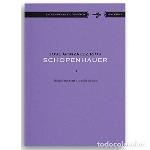 Libros: Schopenhauer - Jos&eacute; Gonz&aacute;lez R&iacute;os - Jos&eacute; Gonz&aacute;lez R&iacute;os - Foto 1