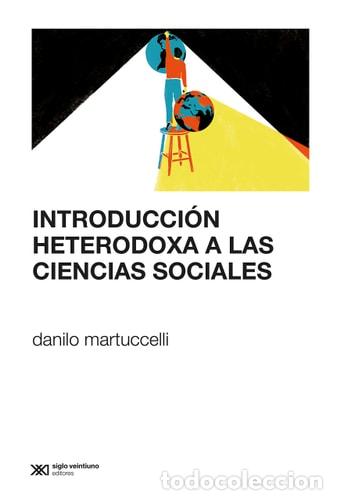 Libros: Introducci&oacute;n heterodoxa a las ciencias sociales - Danilo Martuccelli - Foto 1