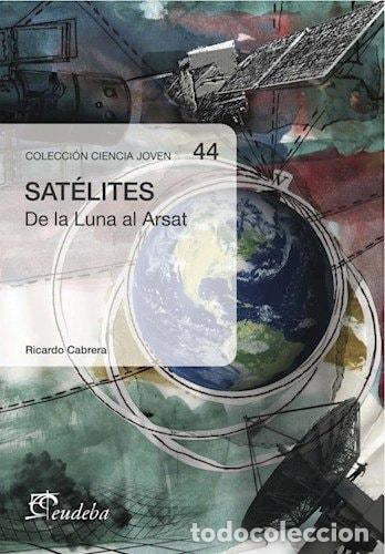 Libros: Satelites. De La Luna Al Arsat - CABRERA - Foto 1