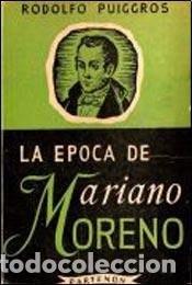 Libros: La &eacute;poca de Mariano Moreno - Rodolfo Puiggr&oacute;s - Foto 1