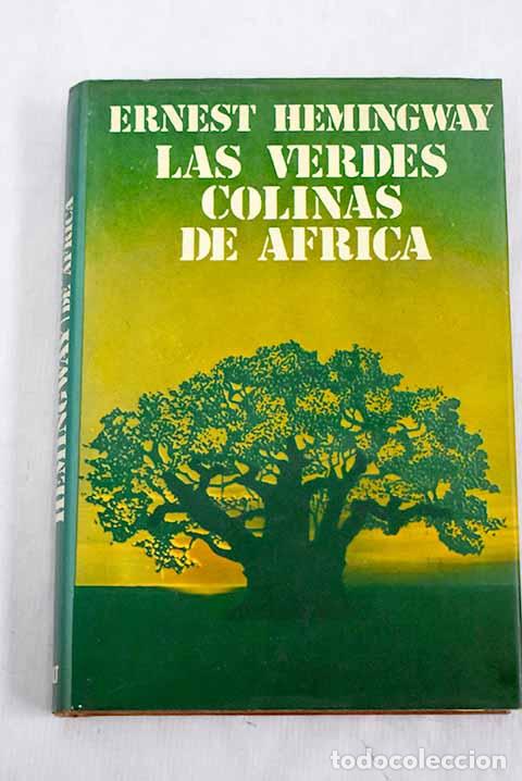 Libros: Las verdes colinas de &Aacute;frica.- Hemingway, Ernest