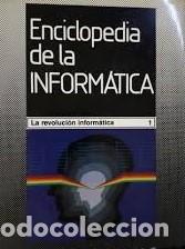 Libros: Enciclopedia de la Inform&aacute;tica. La revoluci&oacute;n inform&aacute;tica. (1) - Foto 1