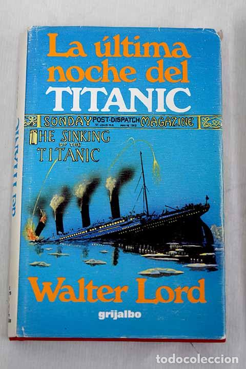 Libros: Ultima noche del Titanic , la.- Lord, Walter