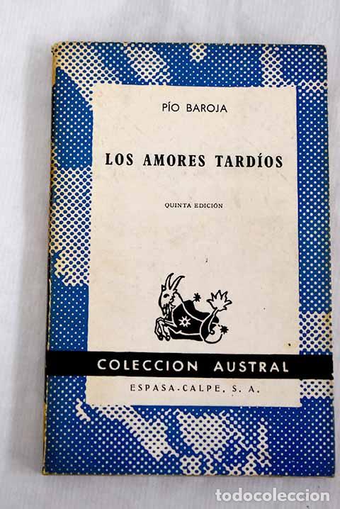 Libros: Los amores tard&iacute;os: Baroja, P&iacute;o.- Baroja, P&iacute;o