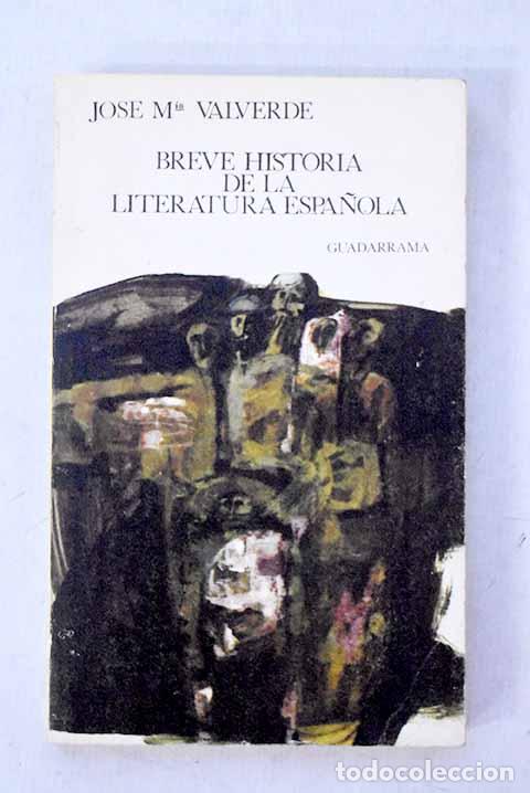 Libros: Breve historia de la literatura espa&ntilde;ola.- Valverde, Jos&eacute; Mar&iacute;a